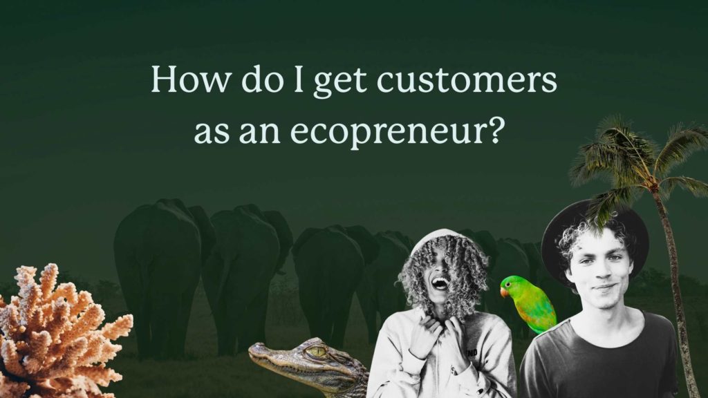 how-do-i-get-customers-ecopreneur